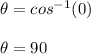 \theta =cos^{-1}(0)\\\\\theta =90\\\\