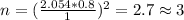 n = (\frac{2.054 *0.8}{1})^2=2.7 \approx 3