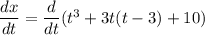 \dfrac{dx}{dt} =\dfrac{d}{dt}(t^3+3 t (t-3)+10)