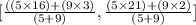 [\frac{((5\times 16)+(9\times 3)}{(5+9)}, \frac{(5\times 21)+(9\times 2)}{(5+9)}]