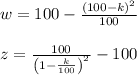 w=100-\frac{(100-k)^2}{100}\\\\z={\frac{100}{\left(1-\frac{k}{100}\right)^2} -100