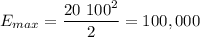 \displaystyle E_{max}=\frac{20\ 100^2}{2}=100,000