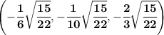 \bold{\left(  -\cfrac{1}6\sqrt{\cfrac {15}{22}} ,-\cfrac 1{10}\sqrt{\cfrac {15}{22}},-\cfrac{2}3\sqrt{\cfrac {15}{22}}\right)}