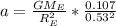 a = \frac{GM_E}{R^2_E}*\frac{0.107}{0.53^2}