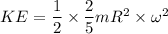 KE=\dfrac{1}{2}\times \dfrac{2}{5}mR^2\times \omega^2