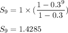 S_9=1\times (\dfrac{1-0.3^9}{1-0.3})\\\\S_9=1.4285
