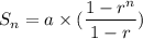 S_n=a\times (\dfrac{1-r^n}{1-r})