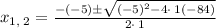 x_{1,\:2}=\frac{-\left(-5\right)\pm \sqrt{\left(-5\right)^2-4\cdot \:1\left(-84\right)}}{2\cdot \:1}