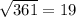 \sqrt{361}=19