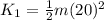 K_1 = \frac{1}{2}m(20)^2
