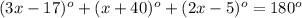 (3x-17)^o+(x+40)^o+(2x-5)^o=180^o