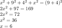x^{2} +9^{2} +4^{2} +x^{2} =(9+4)^{2} \\2x^{2} +97=169\\2x^{2} =72\\x^{2} =36\\x=6