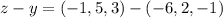 z-y = (- 1,5,3) - (- 6,2, -1)