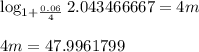 \log_{1+\frac{0.06}{4}}2.043466667=4m\\\\4m=47.9961799