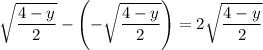 \sqrt{\dfrac{4-y}2}-\left(-\sqrt{\dfrac{4-y}2}\right)=2\sqrt{\dfrac{4-y}2}