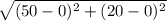 \sqrt{(50-0)^2+(20-0)^2}