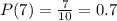 P(7)=\frac{7}{10}=0.7