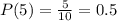 P(5)=\frac{5}{10}=0.5