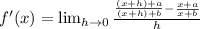 f'(x)=\lim_{h \rightarrow 0} \frac{\frac{(x+h)+a}{(x+h)+b}-\frac{x+a}{x+b}}{h}