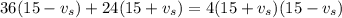 \displaystyle 36(15-v_s)+24(15+v_s)=4(15+v_s)(15-v_s)