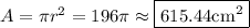 A=\pi r^2=196\pi\approx\boxed{615.44\mathrm{cm^2}}
