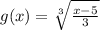 g(x)=\sqrt[3]{\frac{x-5}{3}}
