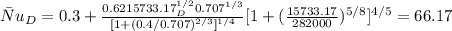 \bar Nu_{D} =0.3 +\frac{0.62 15733.17^{1/2}_D 0.707^{1/3}}{[1+(0.4/0.707)^{2/3}]^{1/4}}[1+(\frac{15733.17}{282000})^{5/8}]^{4/5} =66.17