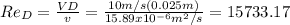 Re_D =\frac{VD}{v}=\frac{10m/s (0.025m)}{15.89x10^{-6} m^2/s}=15733.17