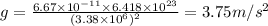 g=\frac{6.67\times 10^{-11}\times 6.418\times 10^{23}}{(3.38\times 10^{6})^2}=3.75m/s^2