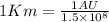 1Km=\frac{1AU}{1.5\times 10^8}