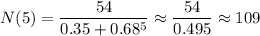 N(5)=\dfrac{54}{0.35+0.68^5}\approx\dfrac{54}{0.495}\approx109