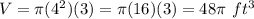 V=\pi(4^2)(3)=\pi(16)(3)=48\pi\ ft^3