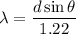 \lambda=\dfrac{d\sin\theta}{1.22}