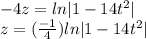 -4z=ln|1-14t^{2}|\\z=(\frac{-1}{4} )ln|1-14t^{2}|\\