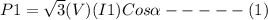 P1 = \sqrt{3} (V) (I1) Cos\alpha ----- (1)