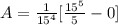 A=\frac{1}{15^{4}}[\frac{15^{5}}{5}-0]