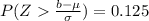 P(Z\frac{b-\mu}{\sigma})=0.125