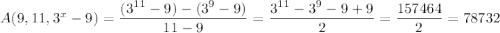 A(9,11,3^x-9) = \dfrac{(3^{11}-9)-(3^9-9)}{11-9} = \dfrac{3^{11}-3^9-9+9}{2} = \dfrac{157464}{2}=78732