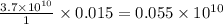 \frac{3.7\times 10^{10}}{1}\times 0.015=0.055\times 10^{10}