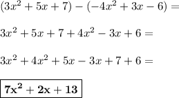 (3x^2 + 5x + 7) - (-4x^2 + 3x - 6)=\\\\ 3x^2 + 5x + 7 +4x^2 - 3x + 6=\\\\3x^2 + 4x^2+5x-3x+7+6=\\\\\boxed{\bf{7x^2+2x+13}}
