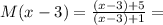 M(x-3)=\frac{(x-3)+5}{(x-3)+1}=