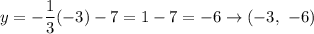 y=-\dfrac{1}{3}(-3)-7=1-7=-6\to(-3,\ -6)