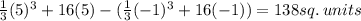 \frac{1}{3}(5)^3+16(5)-(\frac{1}{3}(-1)^3+16(-1))=138sq.\:units