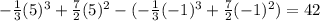 -\frac{1}{3}(5)^3+\frac{7}{2}(5)^2-(-\frac{1}{3}(-1)^3+\frac{7}{2}(-1)^2)=42