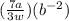 ( \frac{7a}{3w})(b^{-2})