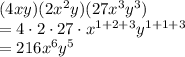 (4xy)(2x^2y)(27x^3y^3)\\=4\cdot2\cdot27\cdot x^{1+2+3}y^{1+1+3}\\=216x^6y^5