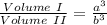\frac{Volume\ I}{Volume\ II}=\frac{a^3}{b^3}