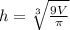 h =   \sqrt[3]{\frac{9V}{ \pi}}