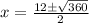 x=\frac{12\pm\sqrt{360}}{2}