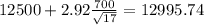 12500+2.92\frac{700}{\sqrt{17}}=12995.74